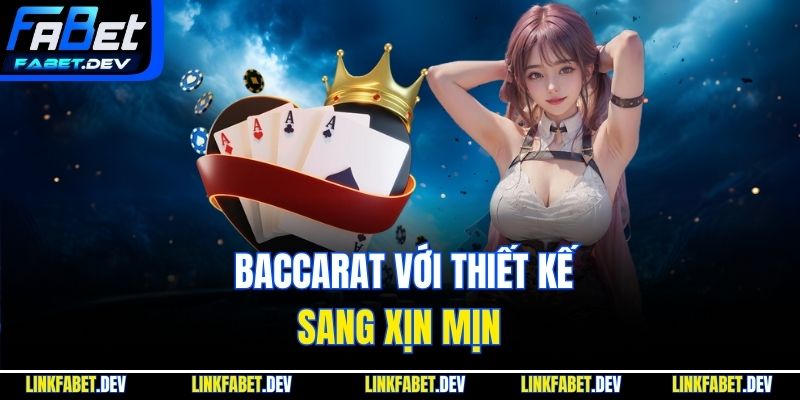 Baccarat với thiết kế sang xịn mịn
