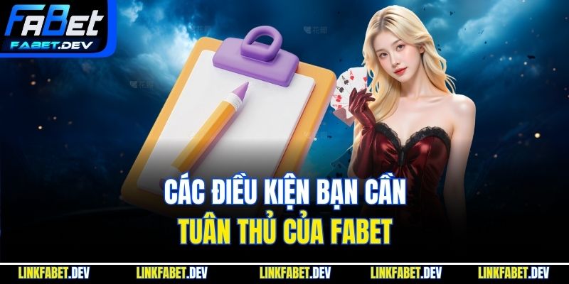 Các điều kiện bạn cần tuân thủ của Fabet