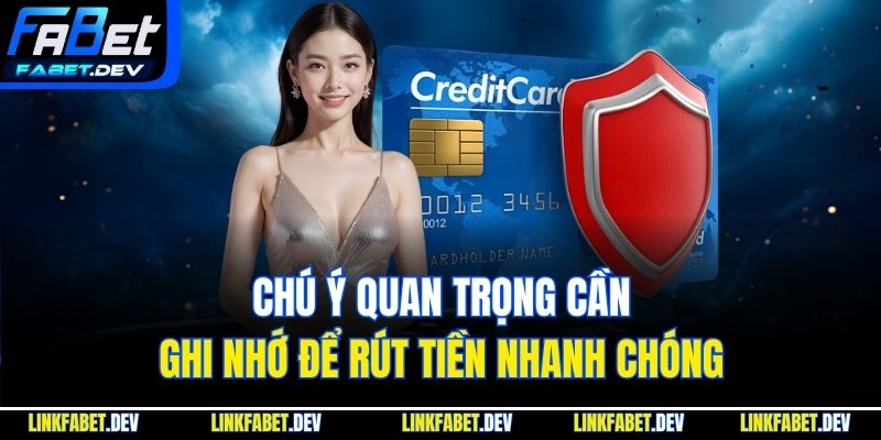 Chú ý quan trọng cần ghi nhớ để rút tiền nhanh chóng