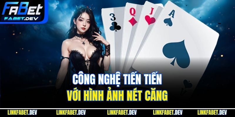 Công nghệ tiến tiến với hình ảnh nét căng
