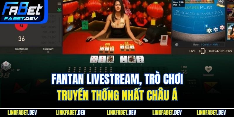 Fantan livestream, trò chơi truyền thống nhất Châu Á