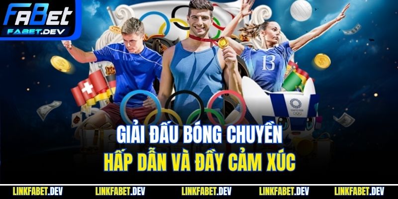 Giải đấu bóng chuyền hấp dẫn và đầy cảm xúc