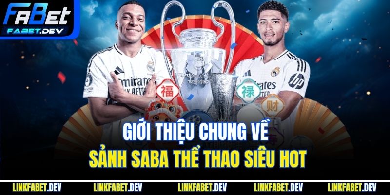 Giới thiệu chung về sảnh Saba thể thao siêu hot