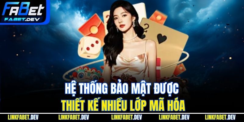 Hệ thống bảo mật được thiết kế nhiều lớp mã hóa