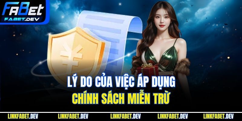 Lý do của việc áp dụng chính sách miễn trừ