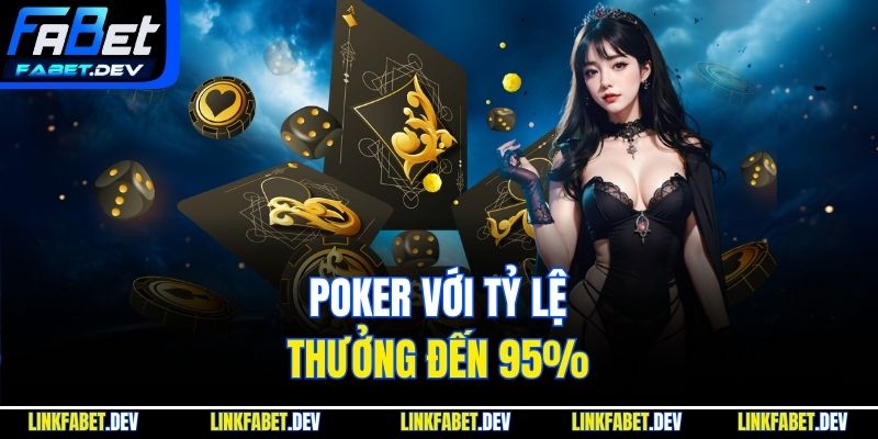Poker với tỷ lệ thưởng đến 95%