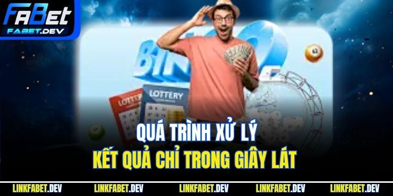Quá trình xử lý kết quả chỉ trong giây lát 