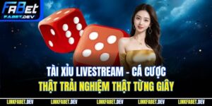 Tài Xỉu Livestream – Cá Cược Thật Trải Nghiệm Thật Từng Giây