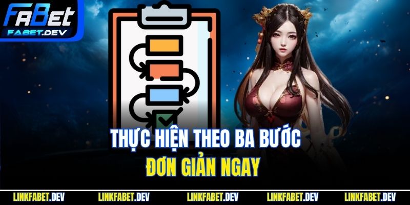 Thực hiện theo ba bước đơn giản ngay