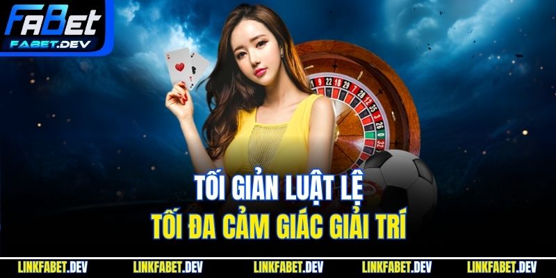 Tối giản luật lệ, tối đa cảm giác giải trí