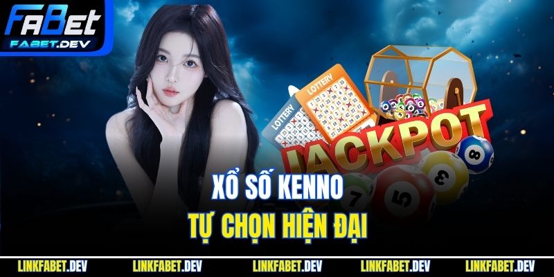 Xổ số Kenno tự chọn hiện đại